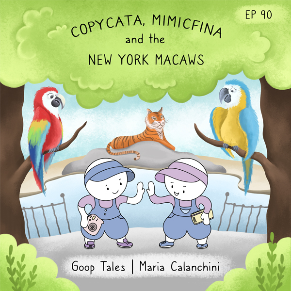 Goop Tales Copycata Mimicfina and the New York Macaws